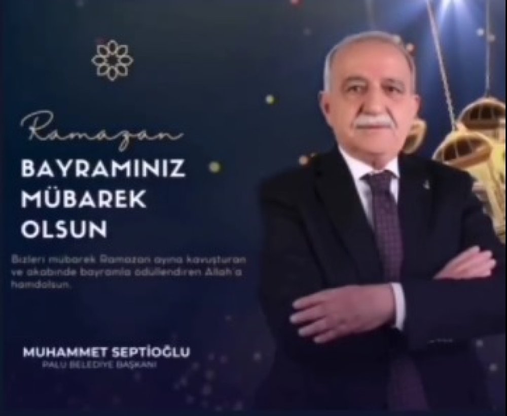 Palu Belediye Başkanımız Muhammet SEPTİOĞLU’nun Ramazan Bayramı Mesajı